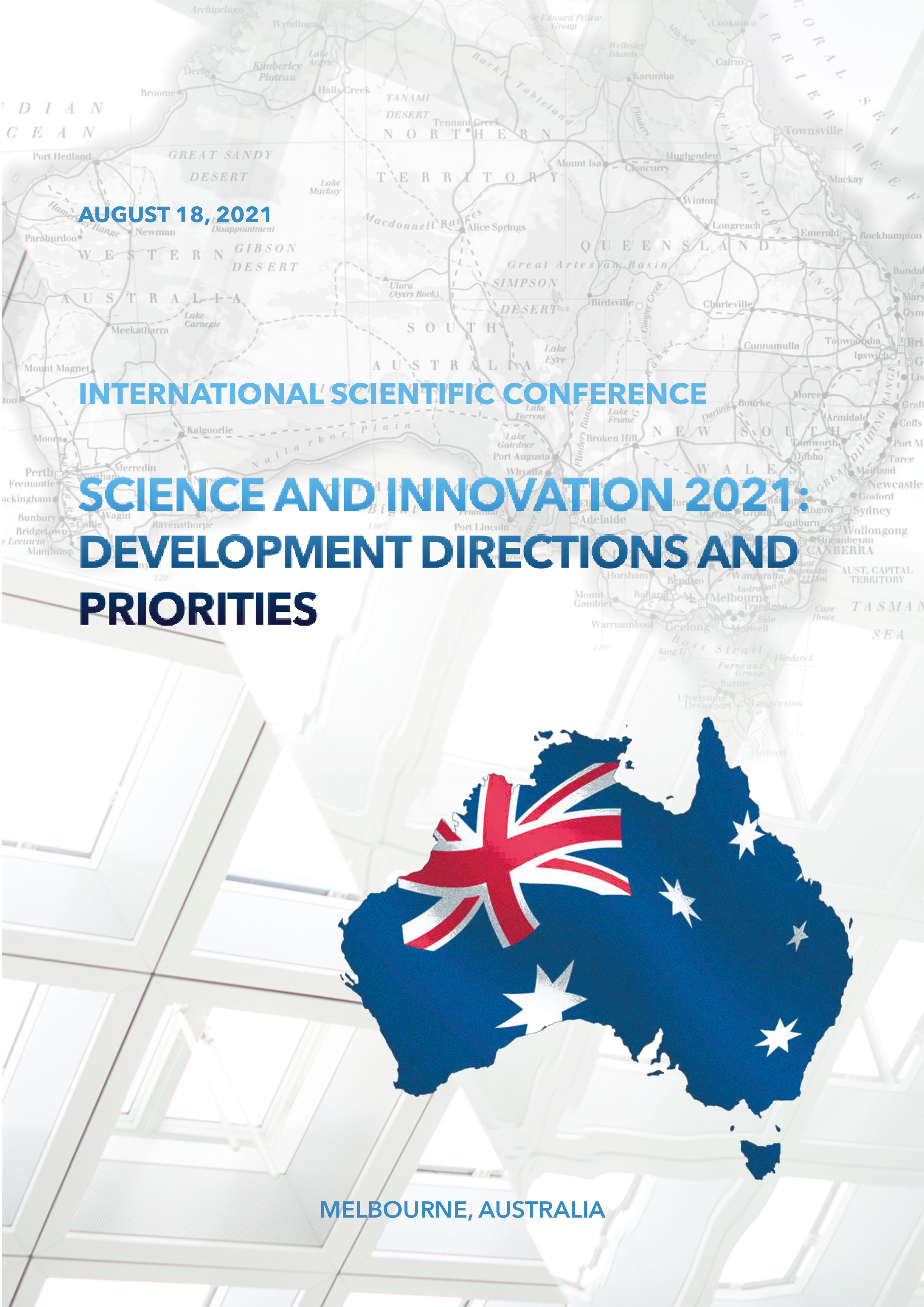                         SCIENCE AND INNOVATION 2021: DEVELOPMENT DIRECTIONS AND PRIORITIES. 21 AUGUST. MELBOURN. AUSTRALIA.
            